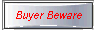 Buyer Beware